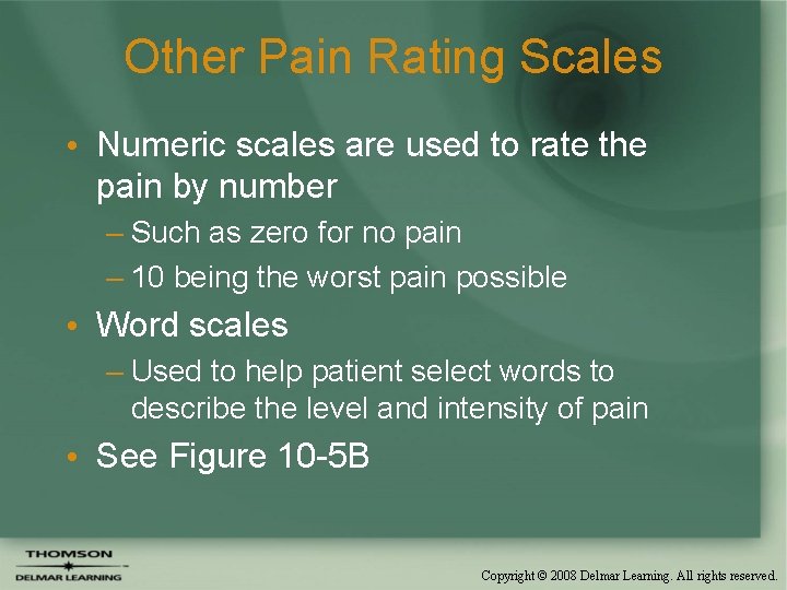 Other Pain Rating Scales • Numeric scales are used to rate the pain by