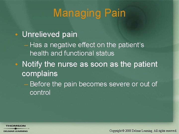 Managing Pain • Unrelieved pain – Has a negative effect on the patient’s health