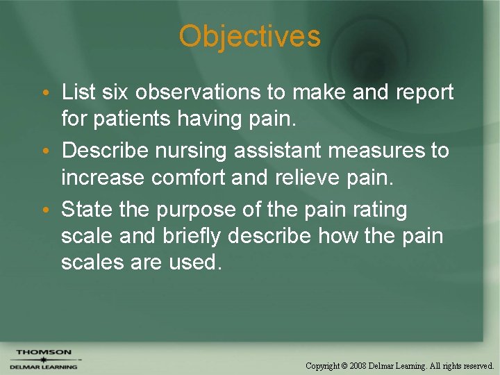 Objectives • List six observations to make and report for patients having pain. •