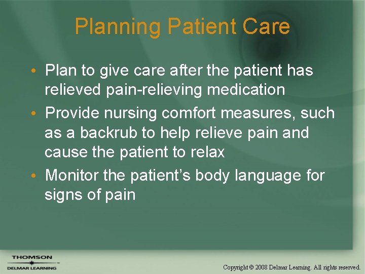 Planning Patient Care • Plan to give care after the patient has relieved pain-relieving