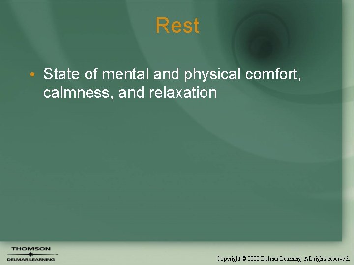 Rest • State of mental and physical comfort, calmness, and relaxation Copyright © 2008