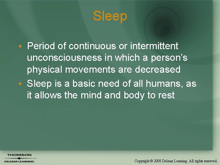 Sleep • Period of continuous or intermittent unconsciousness in which a person’s physical movements