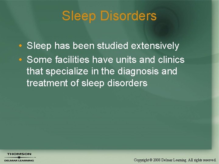 Sleep Disorders • Sleep has been studied extensively • Some facilities have units and