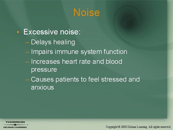 Noise • Excessive noise: – Delays healing – Impairs immune system function – Increases