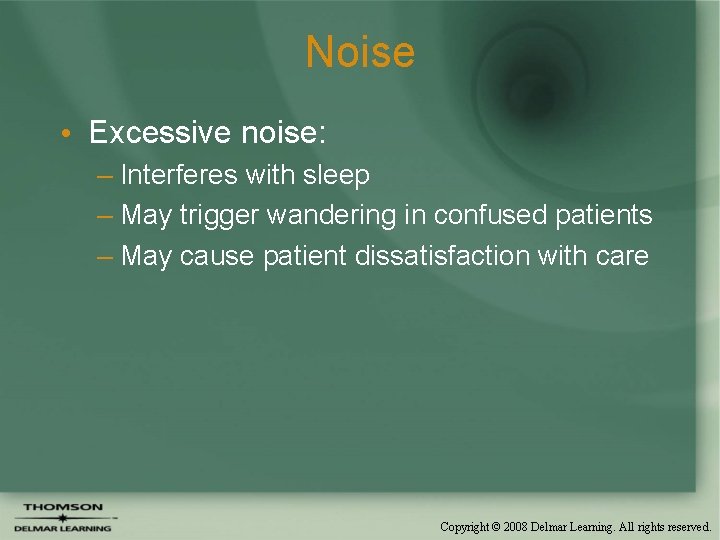 Noise • Excessive noise: – Interferes with sleep – May trigger wandering in confused