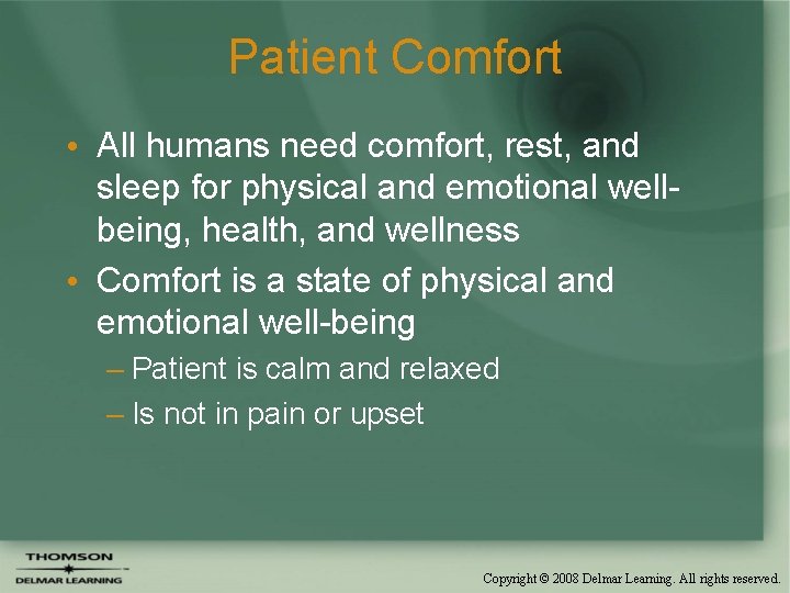 Patient Comfort • All humans need comfort, rest, and sleep for physical and emotional