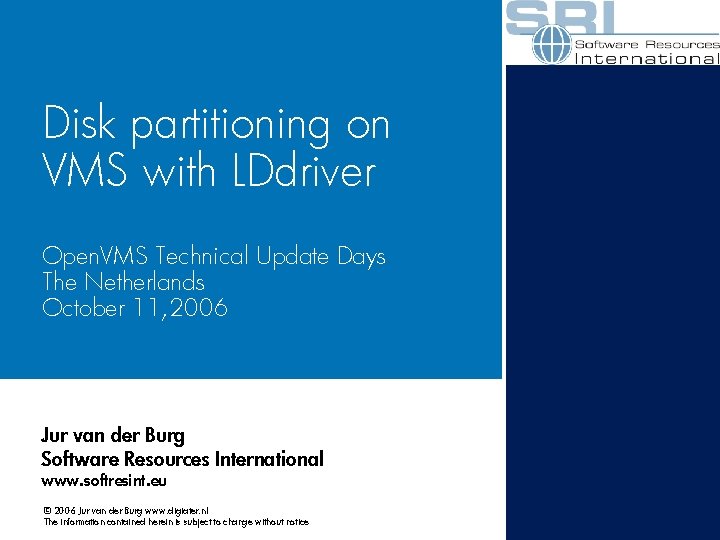 Disk partitioning on VMS with LDdriver Open. VMS Technical Update Days The Netherlands October