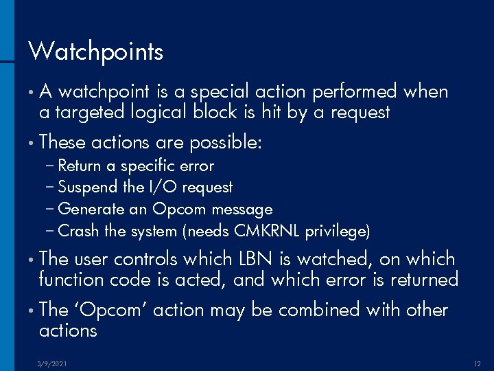Watchpoints • A watchpoint is a special action performed when a targeted logical block
