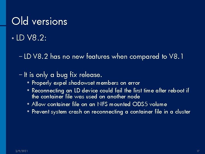 Old versions • LD V 8. 2: − LD V 8. 2 has no