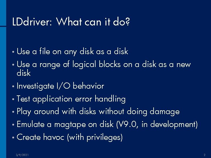 LDdriver: What can it do? • Use a file on any disk as a