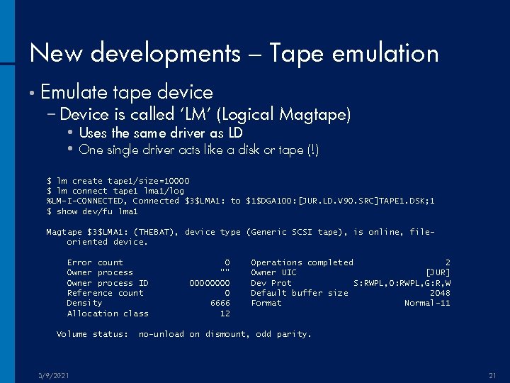 New developments – Tape emulation • Emulate tape device − Device is called ‘LM’