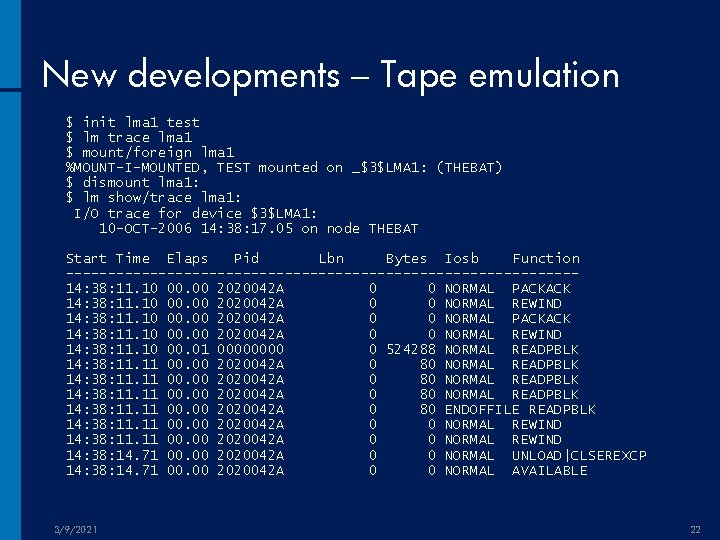 New developments – Tape emulation $ init lma 1 test $ lm trace lma