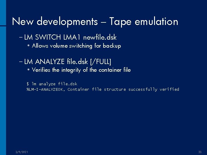 New developments – Tape emulation − LM SWITCH LMA 1 newfile. dsk • Allows