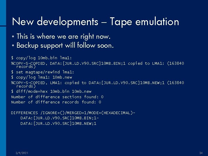 New developments – Tape emulation This is where we are right now. • Backup