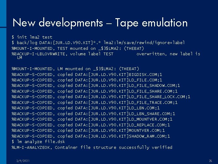 New developments – Tape emulation $ init lma 2 test $ back/log DATA: [JUR.