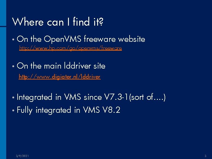 Where can I find it? • On the Open. VMS freeware website http: //www.