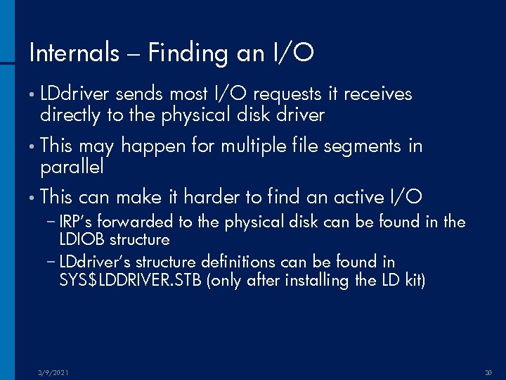 Internals – Finding an I/O • LDdriver sends most I/O requests it receives directly