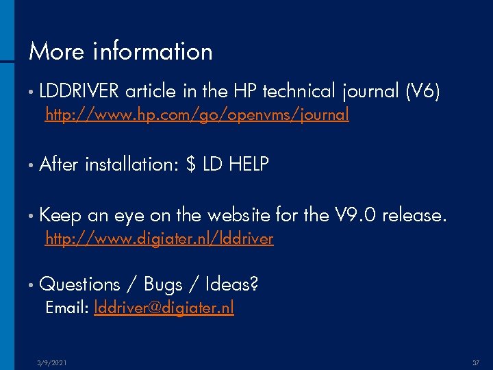 More information • LDDRIVER article in the HP technical journal (V 6) http: //www.