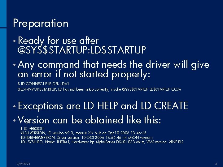 Preparation • Ready for use after @SYS$STARTUP: LD$STARTUP • Any command that needs the