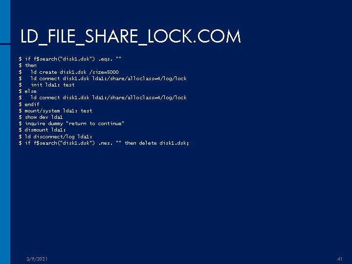 LD_FILE_SHARE_LOCK. COM $ $ $ $ if f$search("disk 1. dsk"). eqs. "" then ld