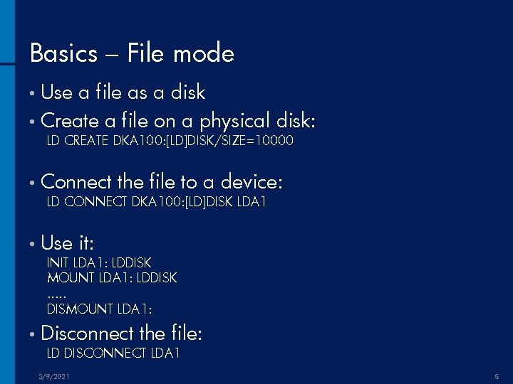 Basics – File mode • Use a file as a disk • Create a