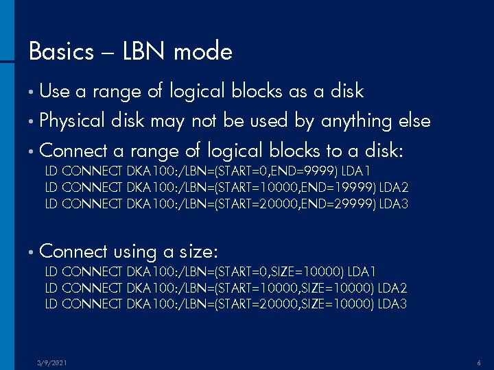 Basics – LBN mode • Use a range of logical blocks as a disk