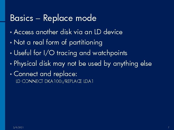 Basics – Replace mode • Access • Not another disk via an LD device