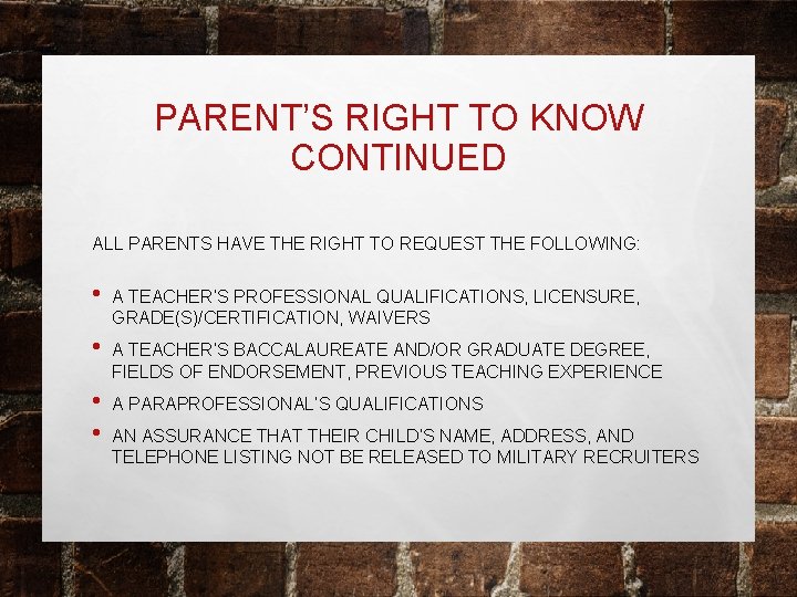 PARENT’S RIGHT TO KNOW CONTINUED ALL PARENTS HAVE THE RIGHT TO REQUEST THE FOLLOWING:
