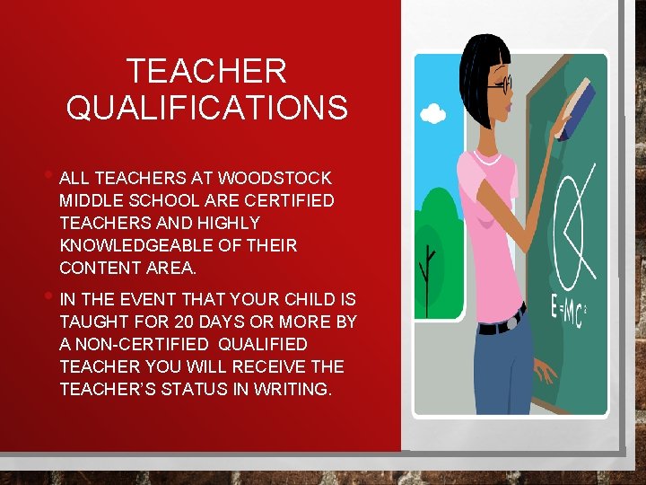 TEACHER QUALIFICATIONS • ALL TEACHERS AT WOODSTOCK MIDDLE SCHOOL ARE CERTIFIED TEACHERS AND HIGHLY