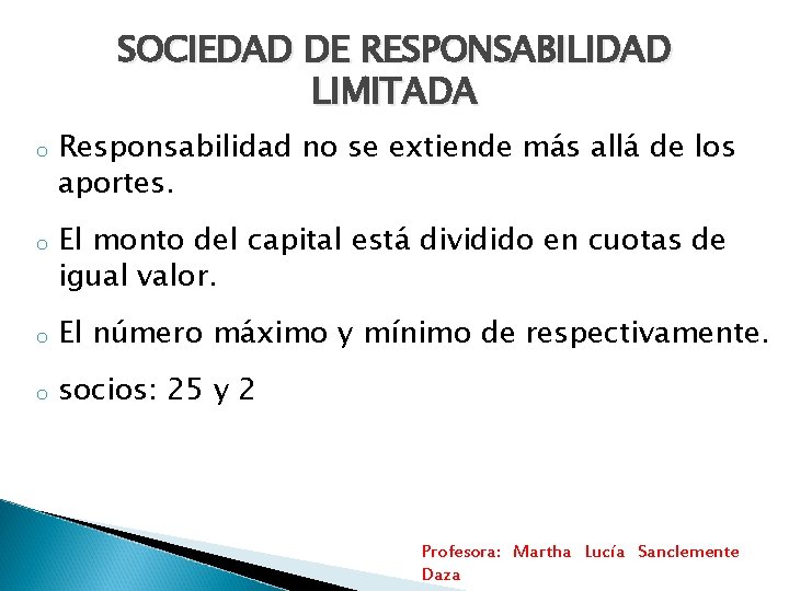 SOCIEDAD DE RESPONSABILIDAD LIMITADA o o Responsabilidad no se extiende más allá de los