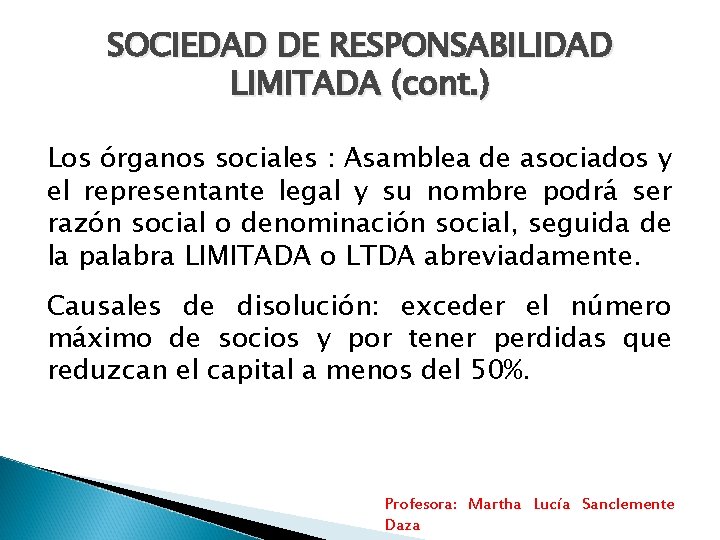 SOCIEDAD DE RESPONSABILIDAD LIMITADA (cont. ) Los órganos sociales : Asamblea de asociados y