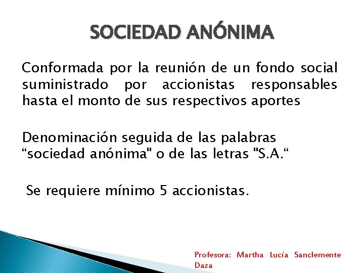 SOCIEDAD ANÓNIMA Conformada por la reunión de un fondo social suministrado por accionistas responsables