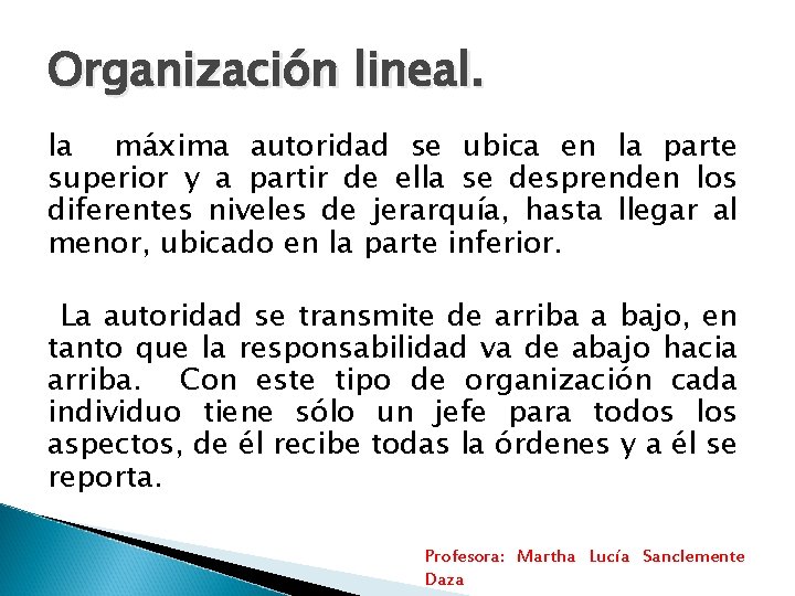 Organización lineal. la máxima autoridad se ubica en la parte superior y a partir