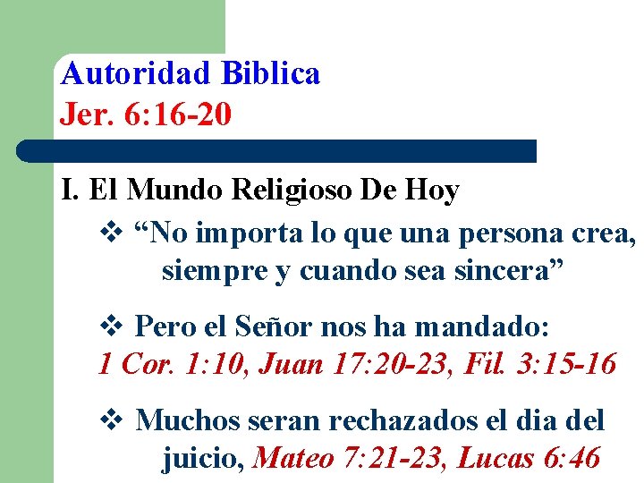 Autoridad Biblica Jer. 6: 16 -20 I. El Mundo Religioso De Hoy v “No