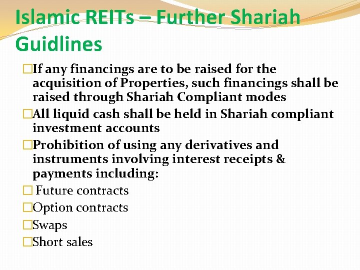 Islamic REITs – Further Shariah Guidlines �If any financings are to be raised for