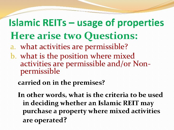 Islamic REITs – usage of properties Here arise two Questions: a. what activities are