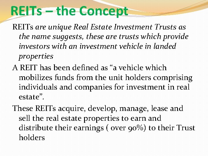 REITs – the Concept REITs are unique Real Estate Investment Trusts as the name