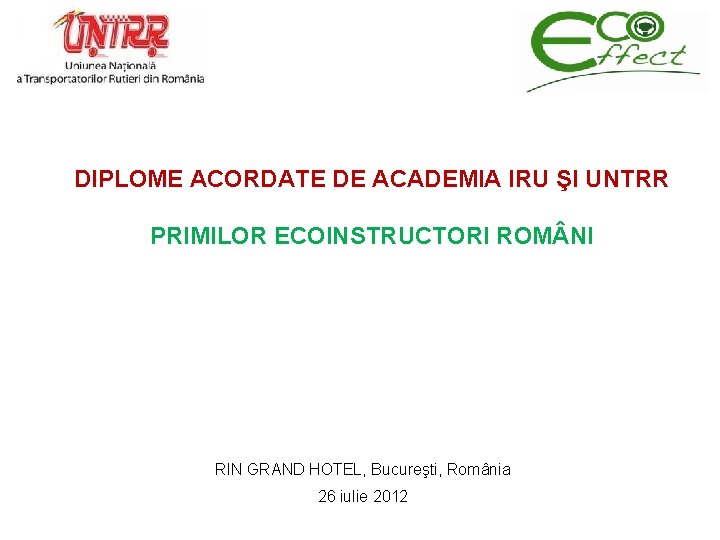 DIPLOME ACORDATE DE ACADEMIA IRU ŞI UNTRR PRIMILOR ECOINSTRUCTORI ROM NI RIN GRAND HOTEL,