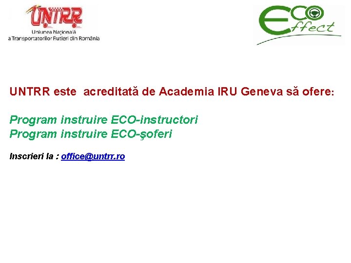 UNTRR este acreditată de Academia IRU Geneva să ofere: Program instruire ECO-instructori Program instruire