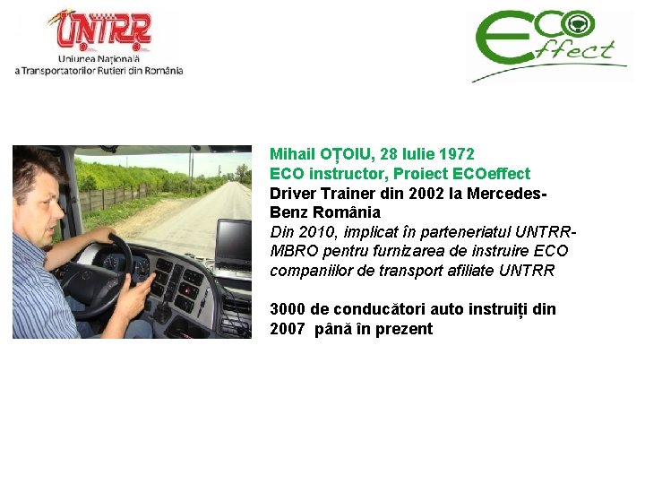 Mihail OȚOIU, 28 Iulie 1972 ECO instructor, Proiect ECOeffect Driver Trainer din 2002 la