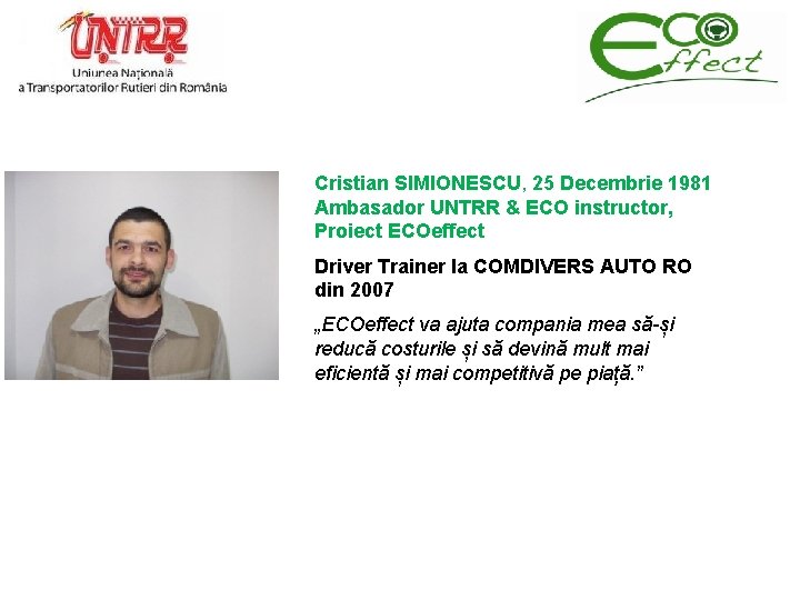 Cristian SIMIONESCU, 25 Decembrie 1981 Ambasador UNTRR & ECO instructor, Proiect ECOeffect Driver Trainer