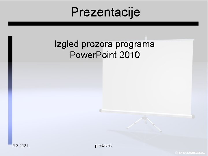 Prezentacije Izgled prozora programa Power. Point 2010 9. 3. 2021. predavač: 
