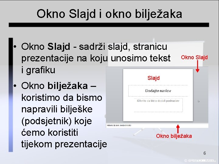 Okno Slajd i okno bilježaka • Okno Slajd - sadrži slajd, stranicu prezentacije na