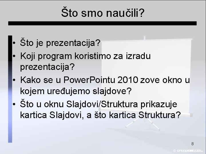 Što smo naučili? • Što je prezentacija? • Koji program koristimo za izradu prezentacija?