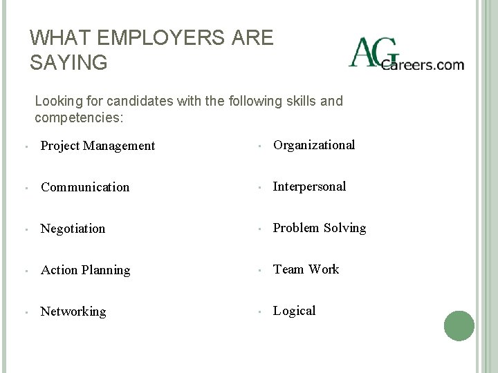 WHAT EMPLOYERS ARE SAYING Looking for candidates with the following skills and competencies: •