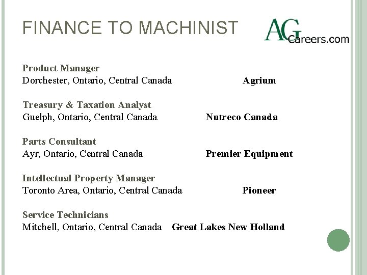 FINANCE TO MACHINIST Product Manager Dorchester, Ontario, Central Canada Agrium Treasury & Taxation Analyst