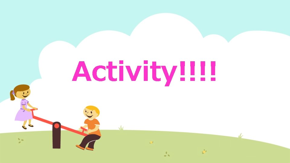 Activity!!!! 