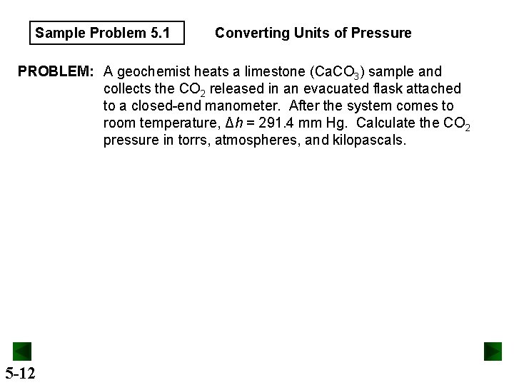 Sample Problem 5. 1 Converting Units of Pressure PROBLEM: A geochemist heats a limestone