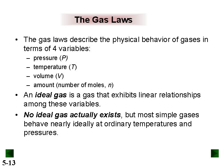 The Gas Laws • The gas laws describe the physical behavior of gases in