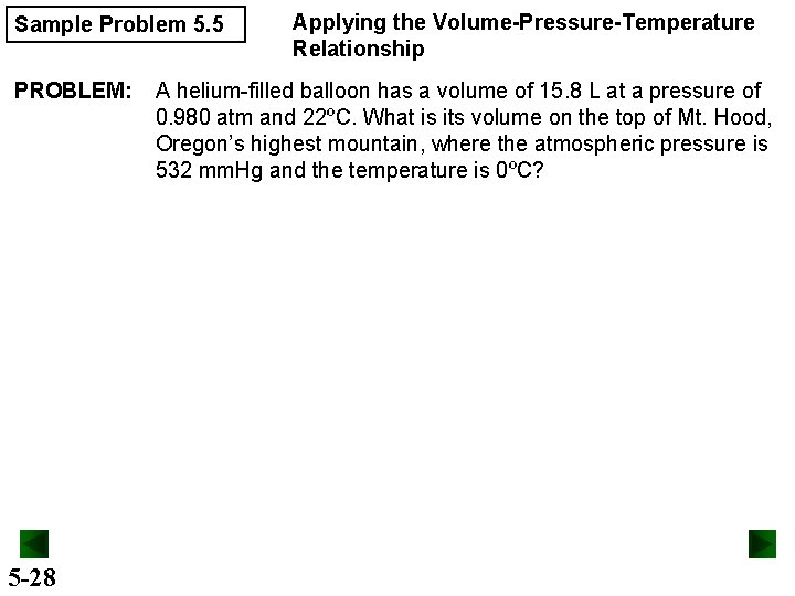 Sample Problem 5. 5 PROBLEM: 5 -28 Applying the Volume-Pressure-Temperature Relationship A helium-filled balloon